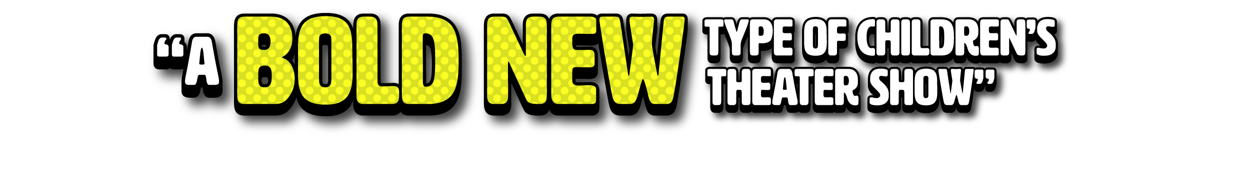 A bold new type of children's theatre show
